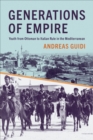 Image for Generations of empire  : youth from Ottoman to Italian rule in the Mediterranean