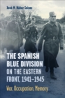 Image for The Spanish Blue Division on the Eastern Front, 1941-1945  : war, occupation, memory