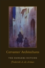 Image for Cervantes&#39; architectures  : the dangers outside