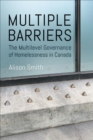 Image for Multiple barriers  : the multilevel governance of homelessness in Canada