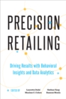 Image for Precision retailing  : driving results with behavioral insights and data analytics