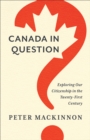 Image for Canada in question: exploring our citizenship in the twenty-first century