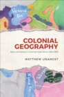 Image for Colonial Geography: Race and Space in German East Africa, 1884-1905