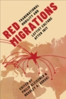 Image for Red Migrations : Transnational Mobility and Leftist Culture after 1917