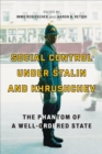 Image for Social Control under Stalin and Khrushchev: The Phantom of a Well-Ordered State