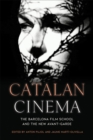 Image for Catalan Cinema : The Barcelona Film School and the New Avant-Garde: The Barcelona Film School and the New Avant-Garde