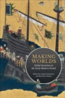 Image for Making worlds  : global invention in the early modern period