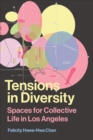 Image for Tensions in diversity  : spaces for collective life in Los Angeles