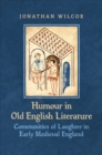 Image for Humour in Old English literature  : communities of laughter in early medieval England