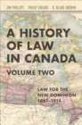 Image for A history of law in CanadaVolume two,: Law for a new dominion, 1867-1914