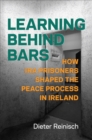 Image for Learning behind bars  : how IRA prisoners shaped the peace process in Ireland