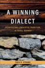 Image for A Winning Dialect : Reinventing Linguistic Tradition in Rural Norway: Reinventing Linguistic Tradition in Rural Norway