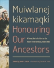 Image for Muiwlanej kikamaqki - honouring our ancestors  : Mi&#39;kmaq who left a mark on the history of the Northeast, 1680 to 1980