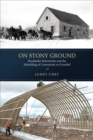 Image for On stony ground  : Russlèander Mennonites and the rebuilding of community in Grunthal