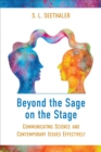 Image for Beyond the sage on the stage  : communicating science and contemporary issues effectively