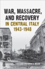Image for War, Massacre, and Recovery in Central Italy, 1943-1948