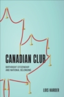 Image for Canadian club  : birthright citizenship and national belonging