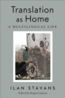 Image for Translation as Home : A Multilingual Life