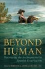 Image for Beyond human  : decentring the Anthropocene in Spanish ecocriticism