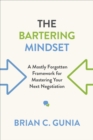 Image for The bartering mindset  : a mostly forgotten framework for mastering your next negotiation