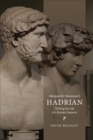 Image for Marguerite Yourcenar&#39;s Hadrian  : writing the life of a Roman Emperor