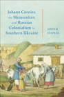 Image for Johann Cornies, the Mennonites, and Russian colonialism in southern Ukraine