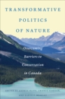 Image for Transformative politics of nature  : overcoming barriers to conservation in Canada