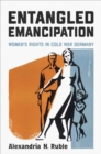Image for Entangled emancipation  : women&#39;s rights in Cold War Germany
