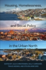 Image for Housing, homelessness, and social policy in the urban north