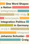 Image for One Word Shapes a Nation : Integration Politics in Germany