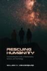 Image for Rescuing humanity  : transcending the limits of mathematics, science, and technology