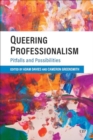 Image for Queering Professionalism : Pitfalls and Possibilities