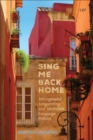 Image for Sing Me Back Home : Ethnographic Songwriting and Sardinian Language Politics
