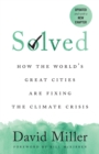 Image for Solved: How the World&#39;s Great Cities Are Fixing the Climate Crisis