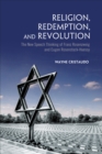 Image for Religion, Redemption and Revolution : The New Speech Thinking Revolution of Franz Rozenzweig and Eugen Rosenstock-Huessy