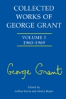 Image for Collected Works of George Grant : (1960-1969)