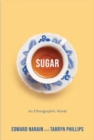 Image for Sugar  : an ethnographic novel