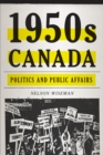 Image for 1950s Canada  : politics and public affairs