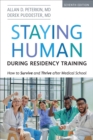 Image for Staying Human during Residency Training : How to Survive and Thrive after Medical School, Seventh Edition: How to Survive and Thrive after Medical School, Seventh Edition