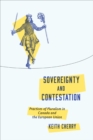 Image for Sovereignty and Contestation : Practices of Pluralism in Canada and the European Union