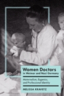 Image for Women Doctors in Weimar and Nazi Germany : Maternalism, Eugenics, and Professional Identity