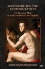 Image for Masculinities and Representation : The Eroticized Male in Early Modern Italy and England