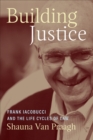 Image for Building justice  : Frank Iacobucci and the life cycles of law