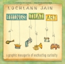Image for Things that art  : a graphic menagerie of enchanting curiosity