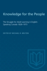 Image for Knowledge for the People: The Struggle for Adult Learning in English-speaking Canada, 1828-1973.