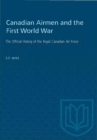 Image for Canadian Airmen And The First World War : The Official History Of The Royal Canadian Air Force