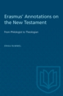 Image for Erasmus&#39; Annotations on the New Testament : From Philologist to Theologian