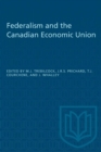 Image for Federalism and the Canadian Economic Union