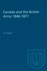 Image for Canada and the British Army 1846-1871
