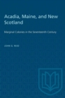 Image for Acadia, Maine, and New Scotland : Marginal Colonies in the Seventeenth Century